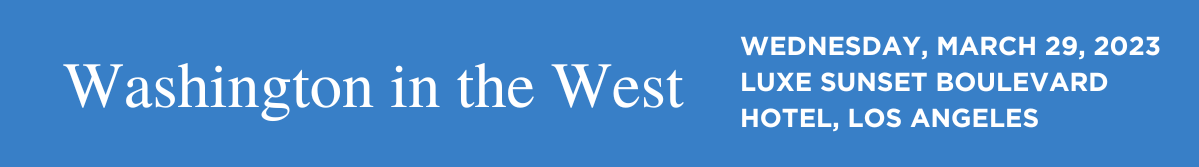 Washington in the West: Wednesday, March 29, 2023, The Luxe Sunset Blvd Hotel, Los Angeles