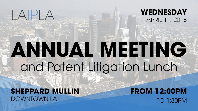 LAIPLA Annual Meeting and Patent Litigation Lunch event in Los Angeles