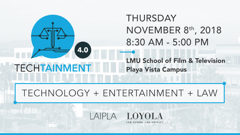 TechTainment event co-hosted by LAIPLA and Loyola Law School