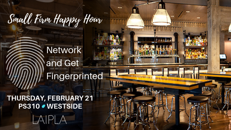 LAIPLA Small Firm Fingerprinting and Networking Happy Hour at PS310 in Culver City, CA, on Thursday, February 21, 2019.