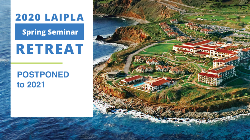 LAIPLA Spring Seminar Retreat has been postponed until 2021 due to Coronavirus health and safety concerns.