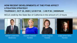 How Recent Developments at the PTAB Affect Litigation Strategy - LAIPLA Fall Patent Webinar: Thursday, October 15, 2020 | 12:00 - 1:00 PM