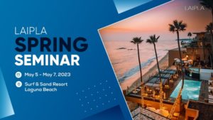 LAIPLA Spring Seminar 2023 in Laguna Beach, California