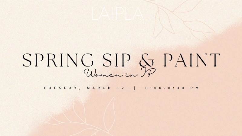 LAIPLA Women in IP: Sip and Paint - Tuesday, March 12, 2024, 6:00 - 8:00 PM