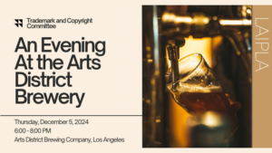 An Evening at the Arts District Brewery with the LAIPLA Trademark and Copyright Committee: Thursday, December 5, 2024, 6:00 - 8:00 PM