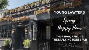Young Lawyers Spring Happy Hour - Thursday, April 10, 2025, 6:00-8:00 PM, The Stalking Horse Pub, Los Angeles